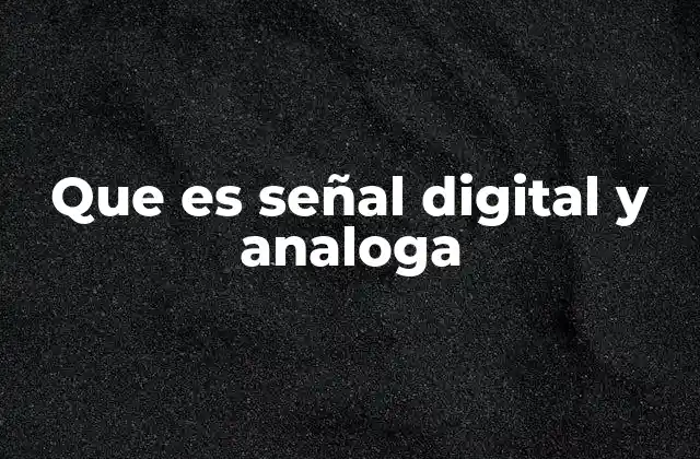 Que es Señal Digital y Analoga