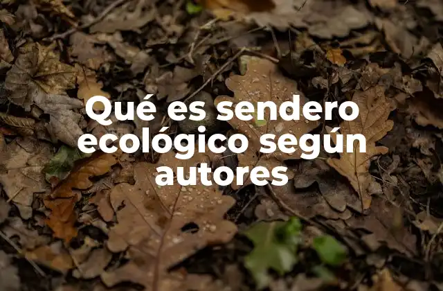 Qué es Sendero Ecológico según Autores