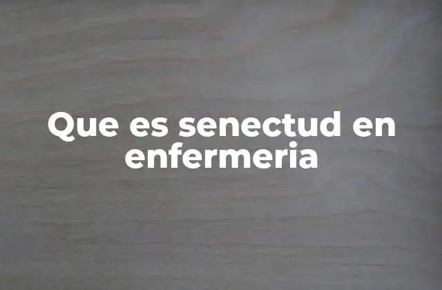 La importancia de la senectud en el cuidado sanitario