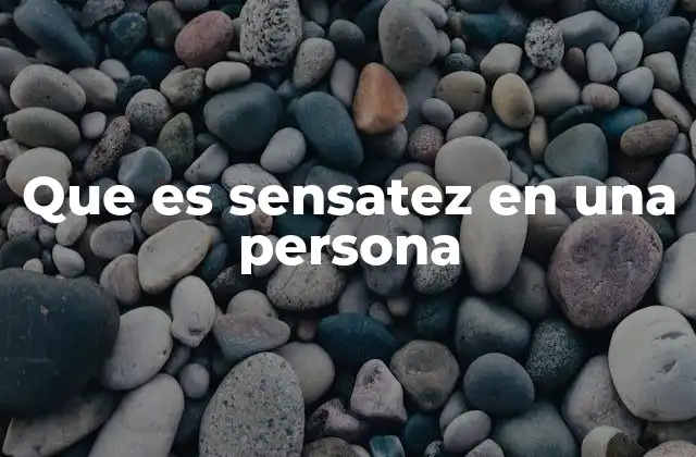 Que es Sensatez en una Persona