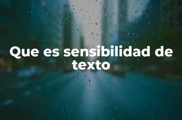 Que es Sensibilidad de Texto