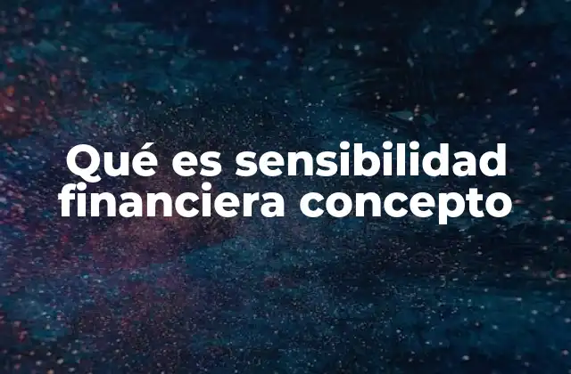 Qué es Sensibilidad Financiera Concepto