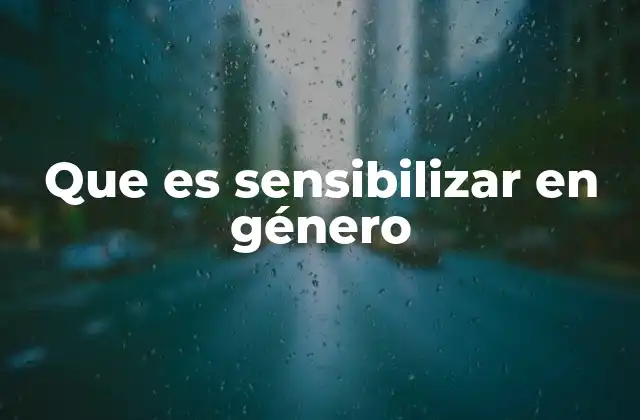 La importancia de la sensibilización en género en la sociedad actual