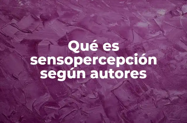 La base biológica de la sensopercepción
