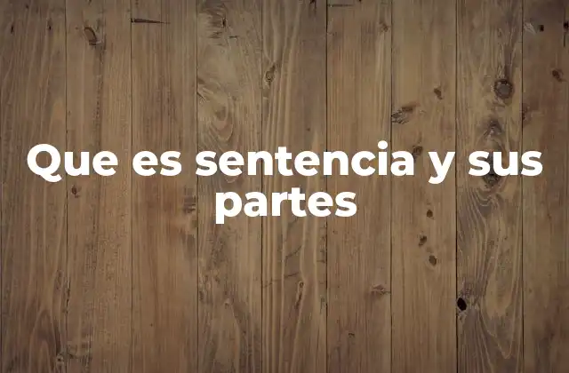 Que es Sentencia y Sus Partes 2 La importancia de la estructura en una sentencia judicial