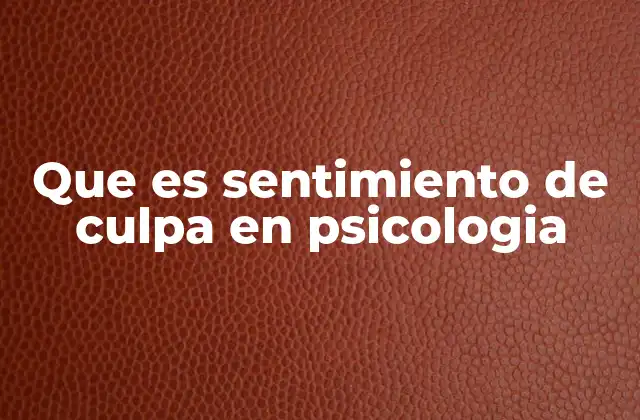 Que es Sentimiento de Culpa en Psicologia 2 El papel del sentimiento de culpa en el desarrollo emocional