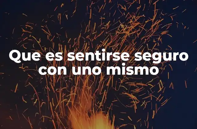 Que es Sentirse Seguro con Uno Mismo