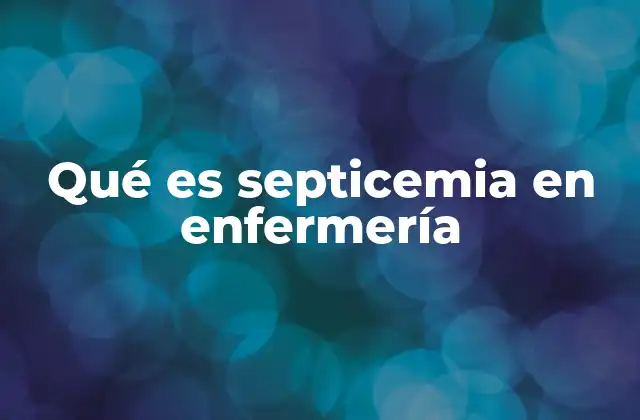 Qué es Septicemia en Enfermería