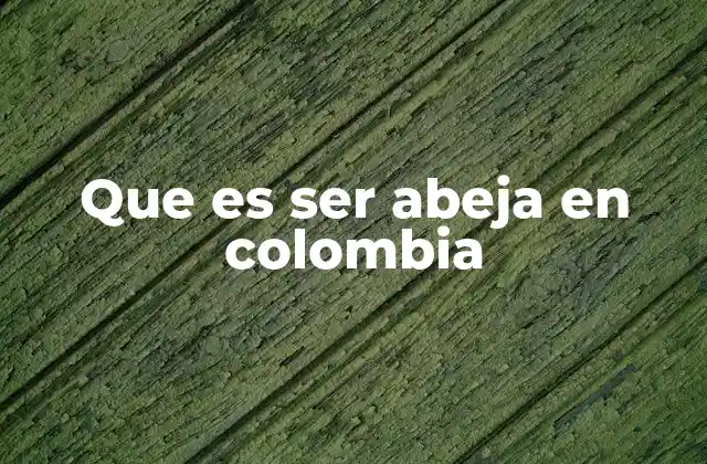 Que es Ser Abeja en Colombia 2 El simbolismo de las abejas en la cultura colombiana