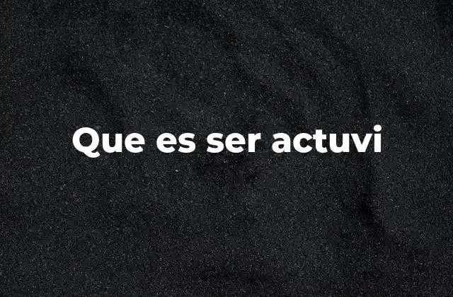 Que es Ser Actuvi