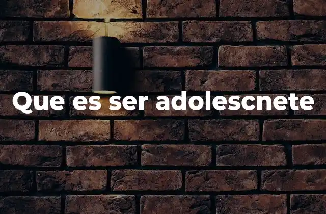 Que es Ser Adolescnete 2 La transición de la niñez a la adultez