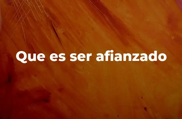 Que es Ser Afianzado
