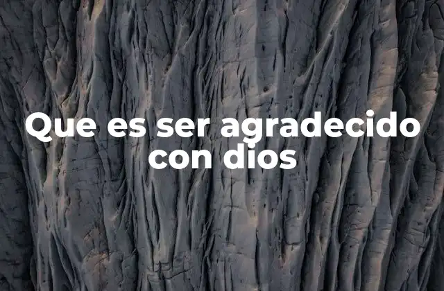 Que es Ser Agradecido con Dios