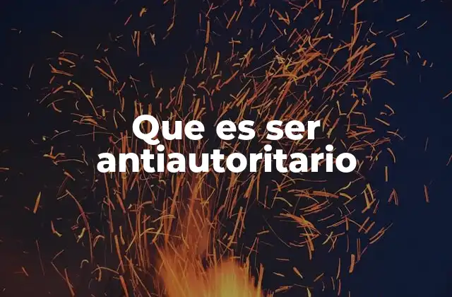 Que es Ser Antiautoritario