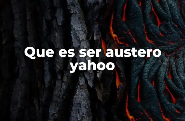 Que es Ser Austero Yahoo