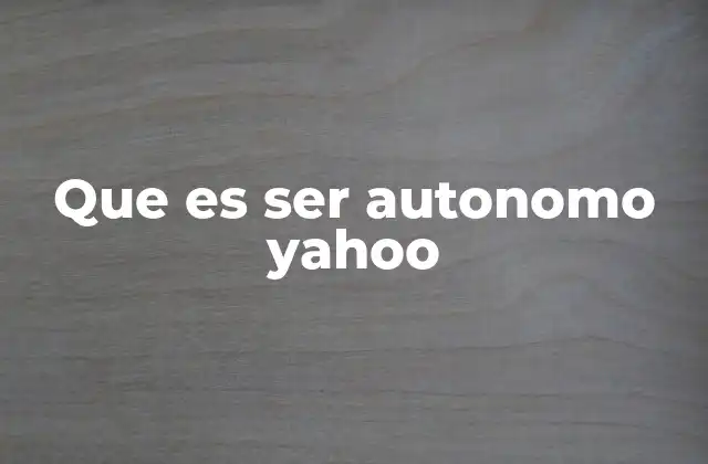 Que es Ser Autonomo Yahoo