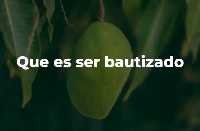 Que es Ser Bautizado