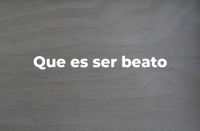 Que es Ser Beato