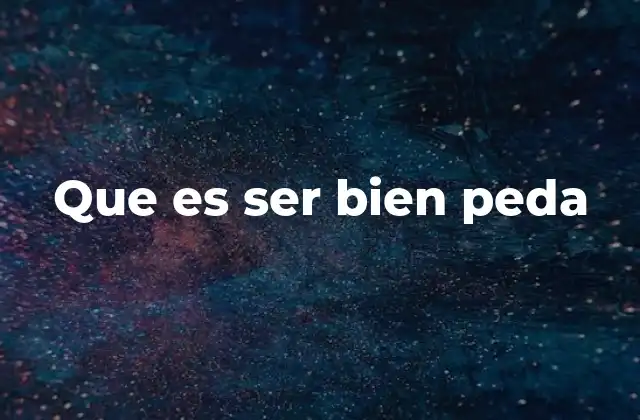 Que es Ser Bien Peda