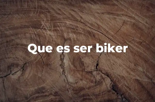 Más allá de la motocicleta: el estilo de vida biker