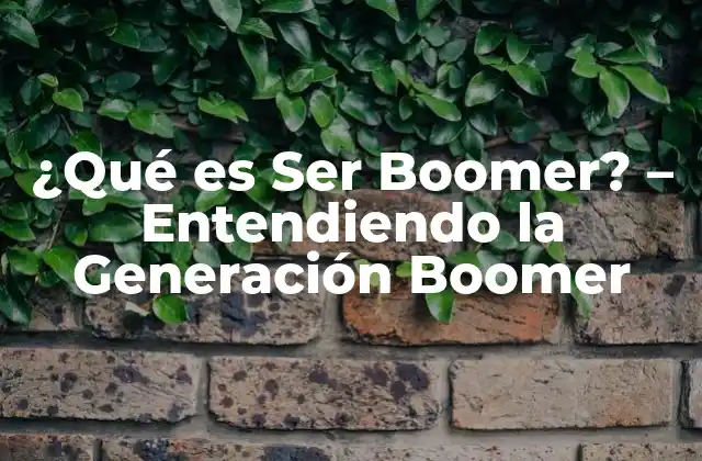 ¿qué es Ser Boomer? – Entendiendo la Generación Boomer