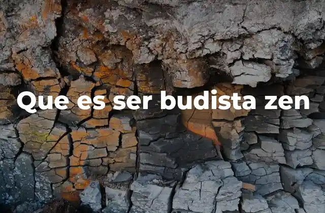 Que es Ser Budista Zen