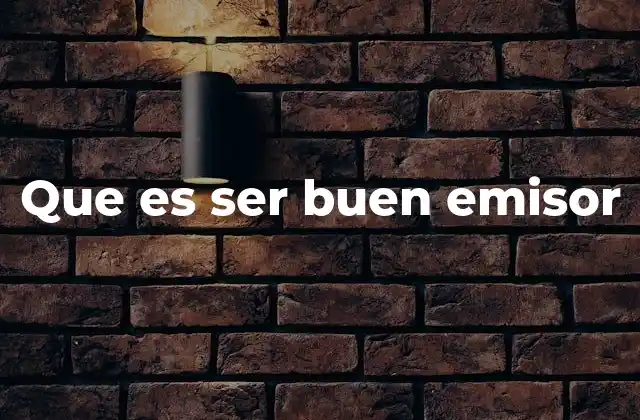 Que es Ser Buen Emisor