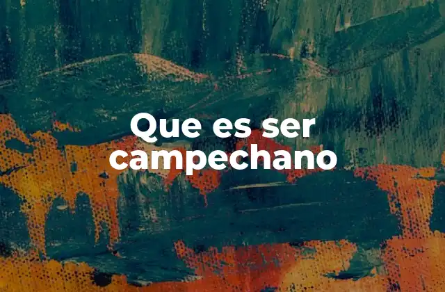 Que es Ser Campechano