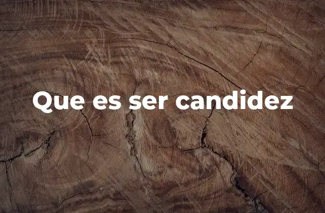 Que es Ser Candidez
