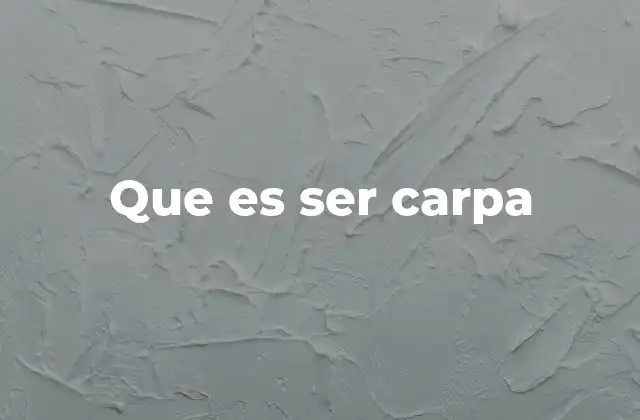 Que es Ser Carpa