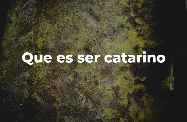 Que es Ser Catarino