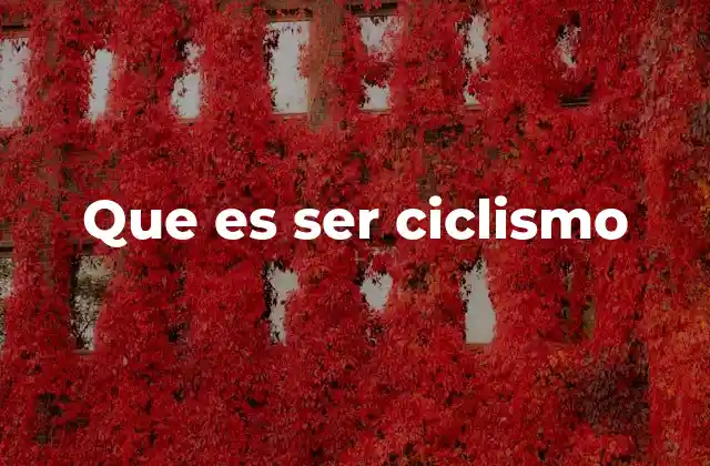 Que es Ser Ciclismo
