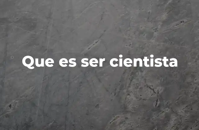 Que es Ser Cientista