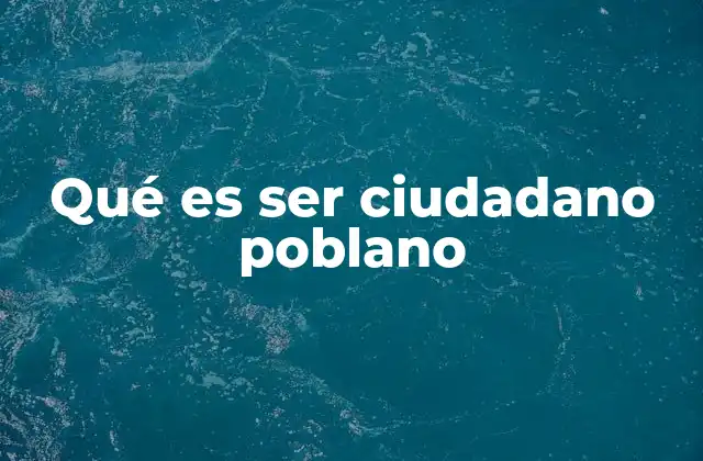 Qué es Ser Ciudadano Poblano