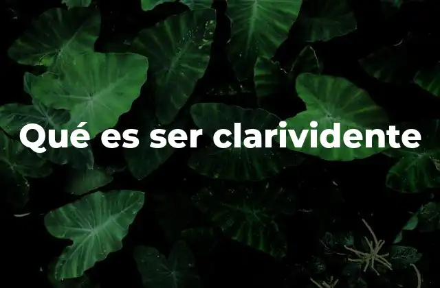 Qué es Ser Clarividente