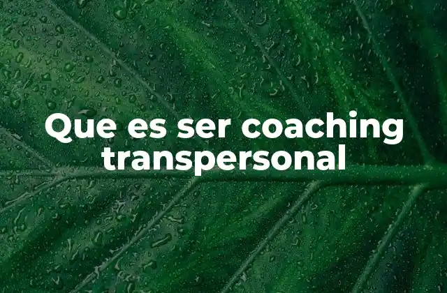 Que es Ser Coaching Transpersonal