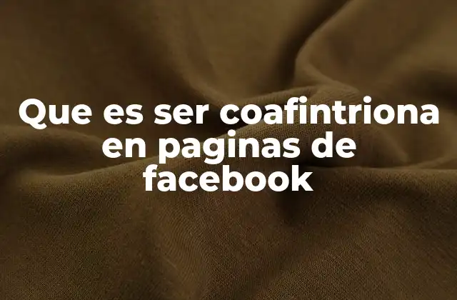 Que es Ser Coafintriona en Paginas de Facebook