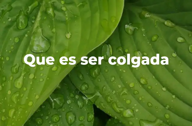 Que es Ser Colgada