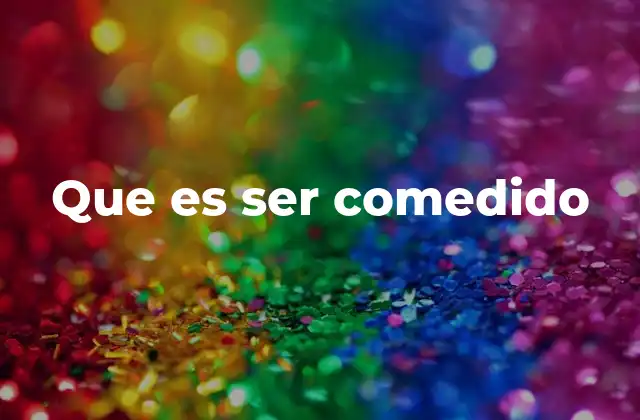 Que es Ser Comedido