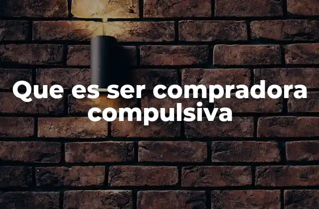 La compra compulsiva y su impacto psicológico