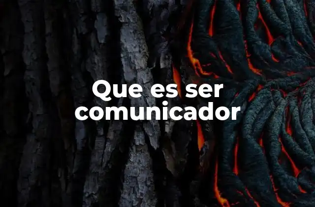 Que es Ser Comunicador