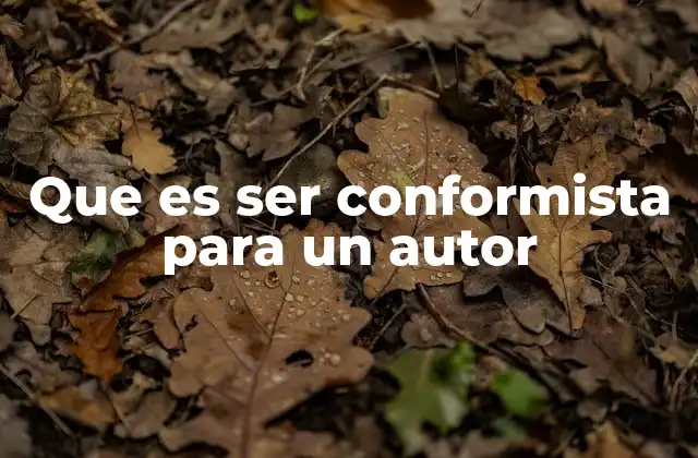 Que es Ser Conformista para un Autor