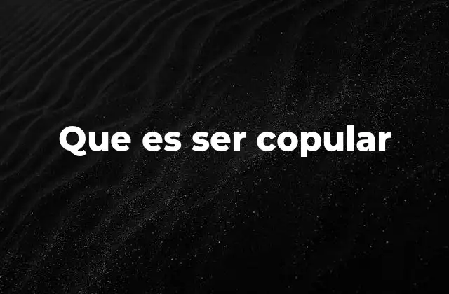 Que es Ser Copular