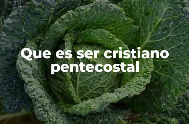 Que es Ser Cristiano Pentecostal