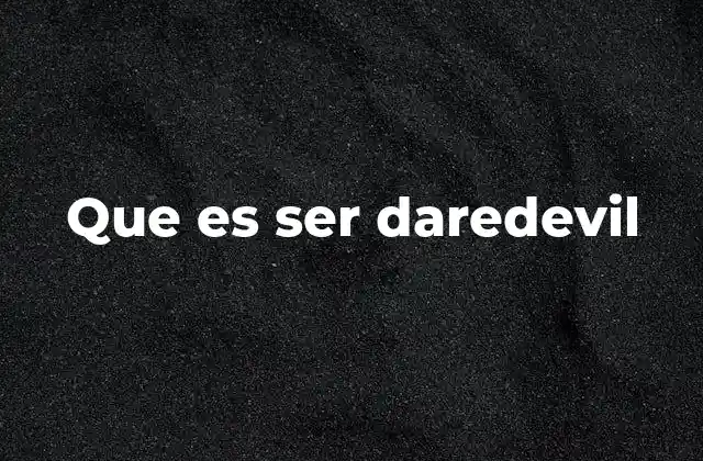 La esencia de la valentía sin límites