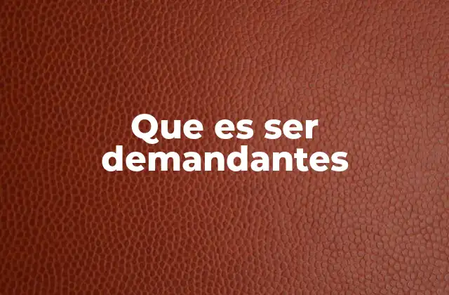 Que es Ser Demandantes