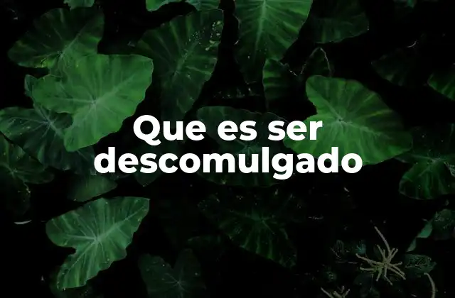 Que es Ser Descomulgado