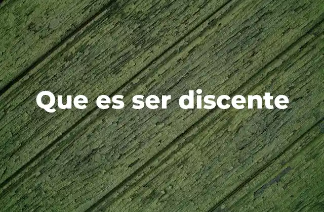 Que es Ser Discente