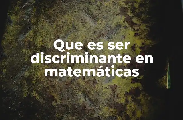 La importancia del discriminante en el análisis de ecuaciones cuadráticas