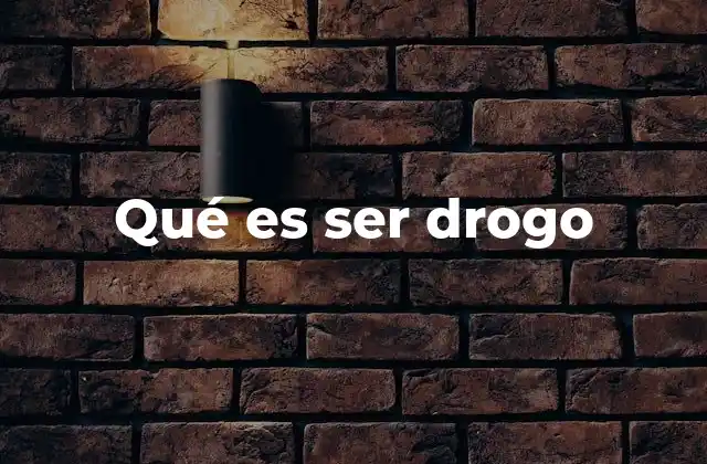 Qué es Ser Drogo 2 Las implicaciones de una identidad relacionada con el consumo de sustancias